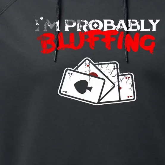 I'm Probably Bluffing Funny Poker Game Player Performance Fleece Hoodie