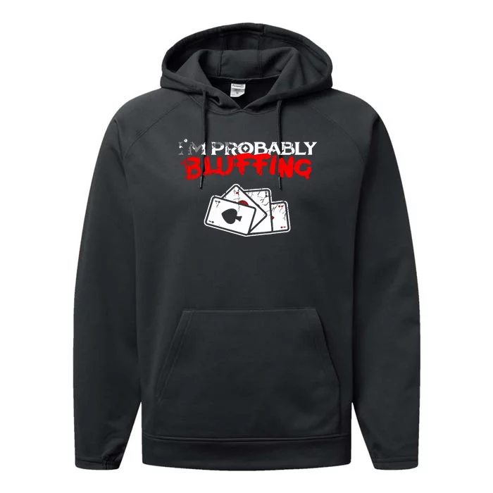 I'm Probably Bluffing Funny Poker Game Player Performance Fleece Hoodie