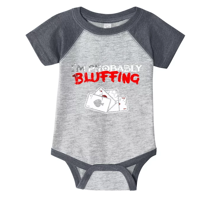 I'm Probably Bluffing Funny Poker Game Player Infant Baby Jersey Bodysuit