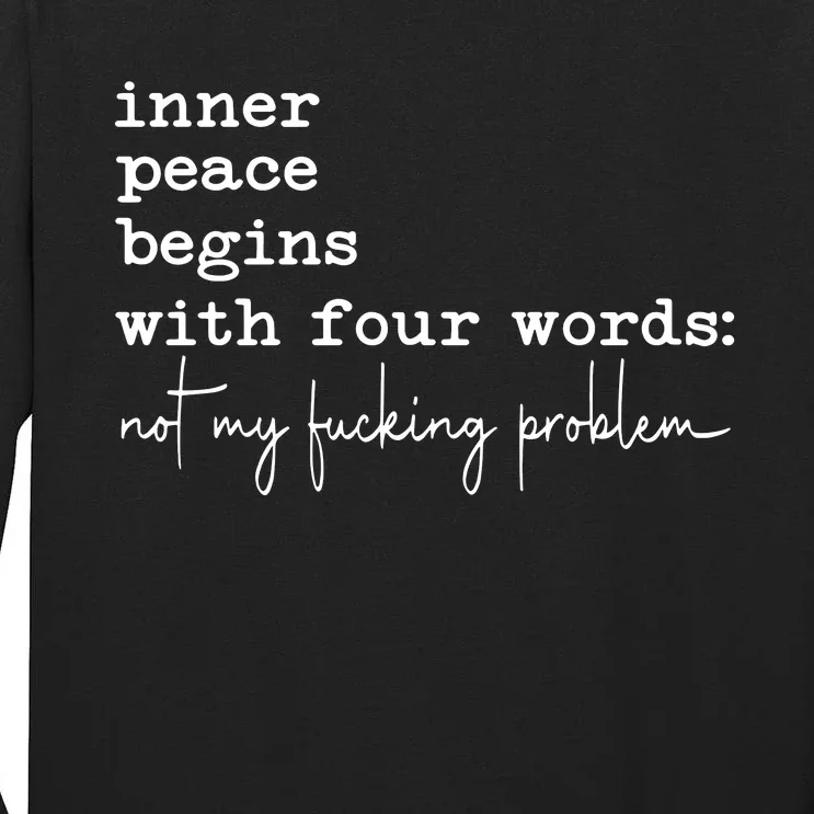 Inner Peace Begins With Four Words Tall Long Sleeve T-Shirt