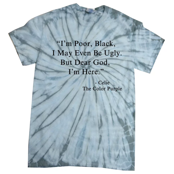 IM Poor Black I May Even Be Ugly Celie Purple Color Movie Tie-Dye T-Shirt