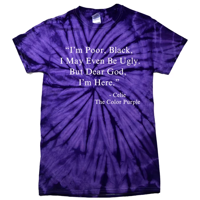 IM Poor Black I May Even Be Ugly Celie Purple Color Movie Tie-Dye T-Shirt