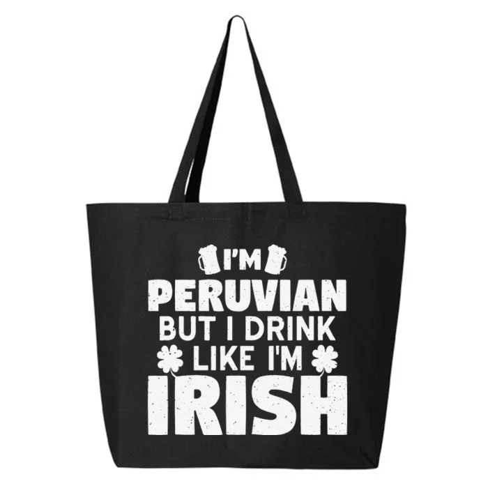 I'm Peruvian But I Drink Like I'm Irish Patrick's Day 25L Jumbo Tote