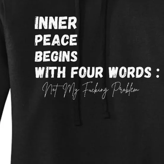 Inner Peace Begins With Four Words Not My Fucking Problem Women's Pullover Hoodie