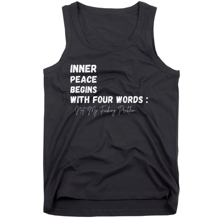 Inner Peace Begins With Four Words Not My Fucking Problem Tank Top