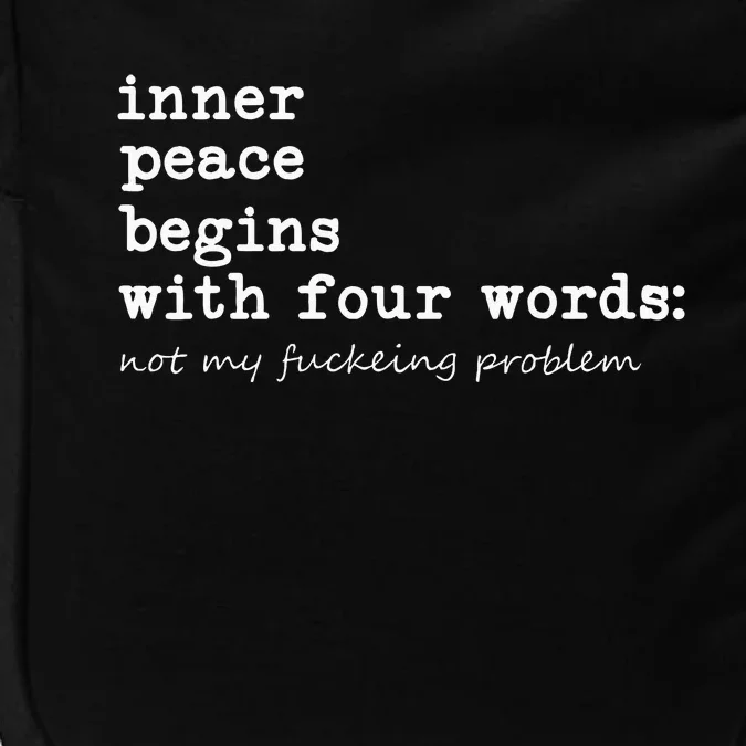 Inner Peace Begins With Four Words Impact Tech Backpack