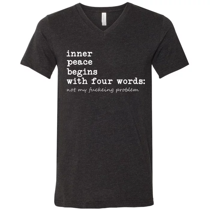 Inner Peace Begins With Four Words V-Neck T-Shirt