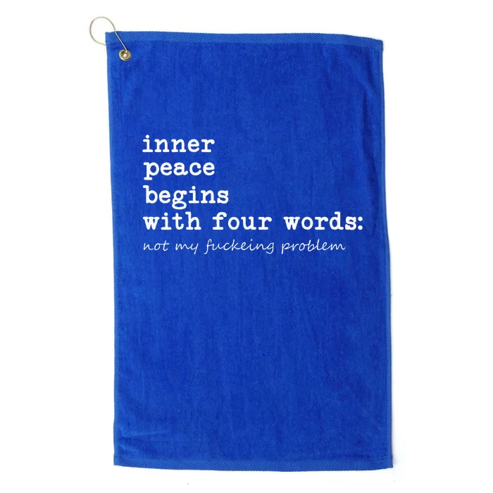 Inner Peace Begins With Four Words Platinum Collection Golf Towel