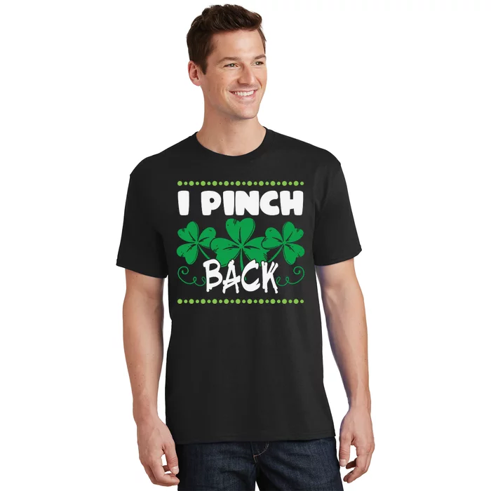 I Pinch Back Shamrock Funny St Patricks Day T-Shirt