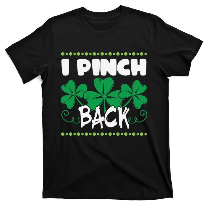 I Pinch Back Shamrock Funny St Patricks Day T-Shirt