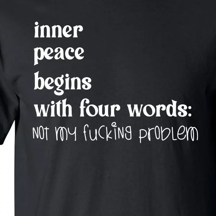 Inner Peace Begins With Four Words Tall T-Shirt