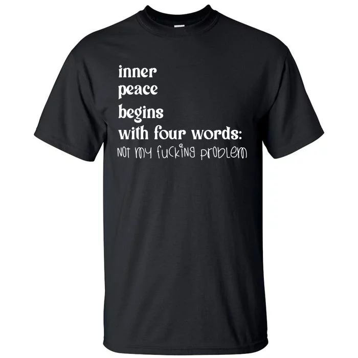 Inner Peace Begins With Four Words Tall T-Shirt