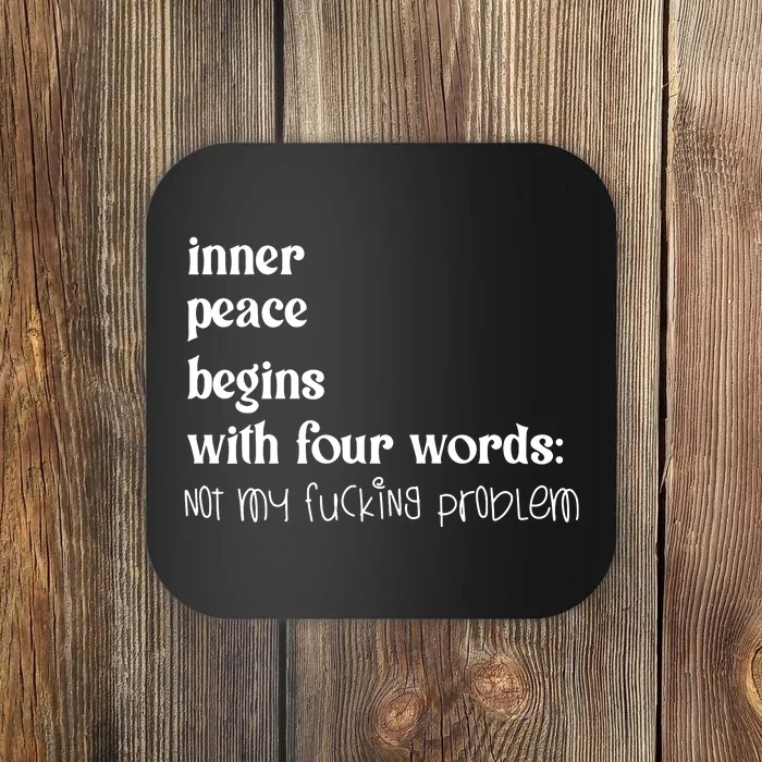 Inner Peace Begins With Four Words Coaster