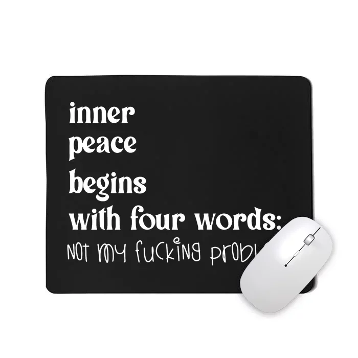 Inner Peace Begins With Four Words Mousepad