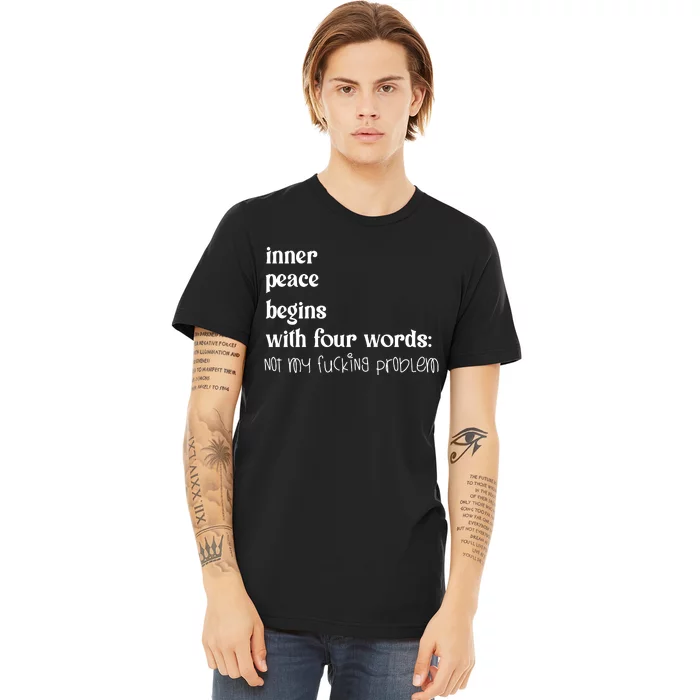 Inner Peace Begins With Four Words Premium T-Shirt