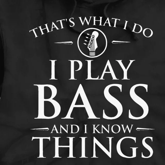 I Play Bass And I Know Things Bassist Guitar Guitarist Tie Dye Hoodie