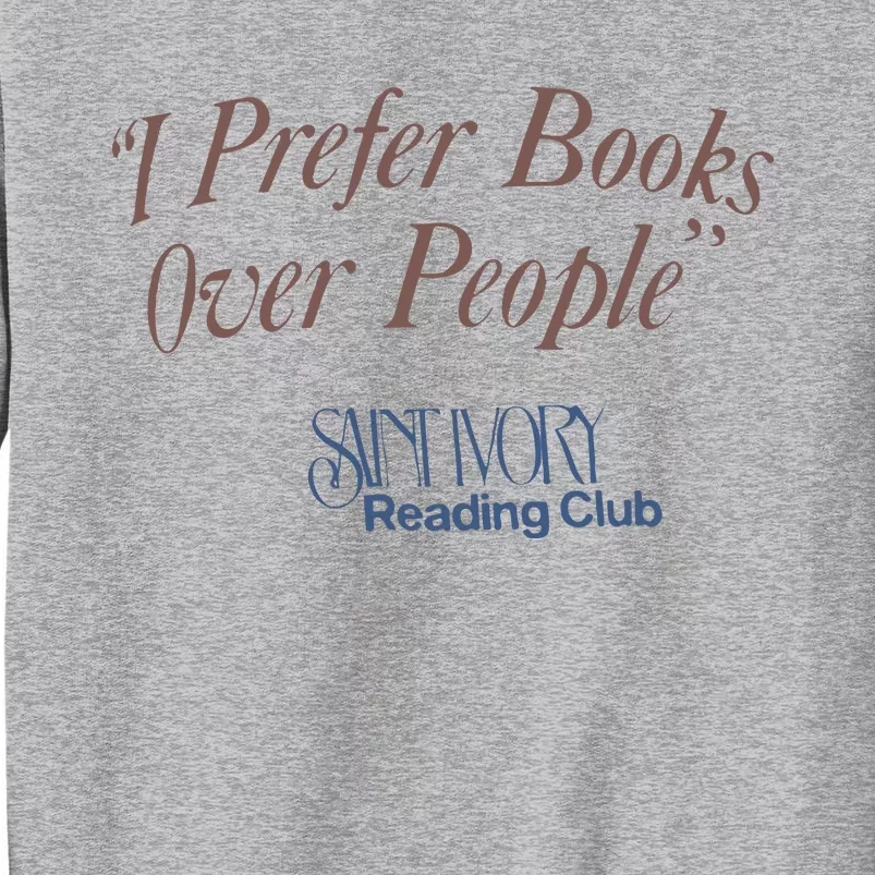 I Prefer Books Over People Tall Sweatshirt