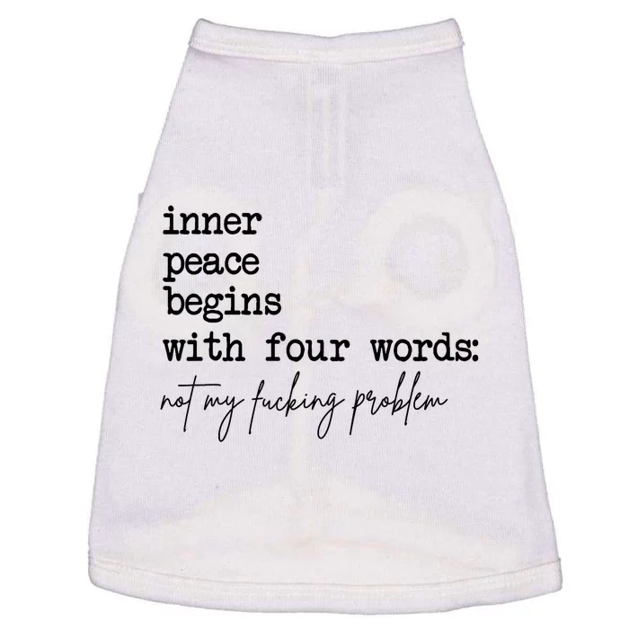 Inner Peace Begins With Four Words Not My Fking Problem Doggie Tank