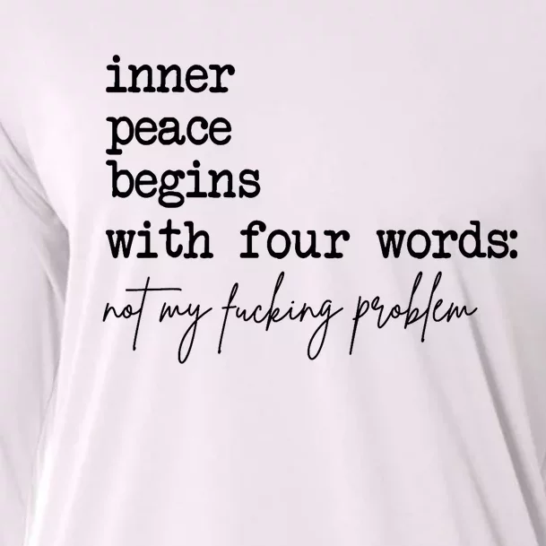 Inner Peace Begins With Four Words Not My Fking Problem Cooling Performance Long Sleeve Crew