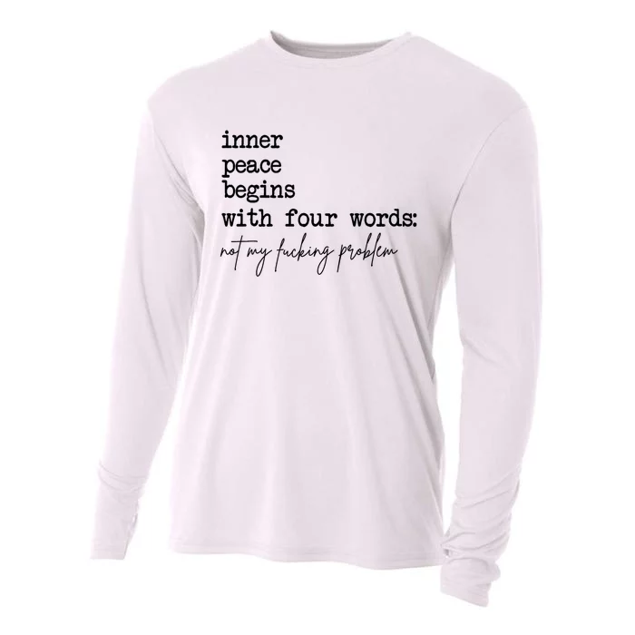 Inner Peace Begins With Four Words Not My Fking Problem Cooling Performance Long Sleeve Crew