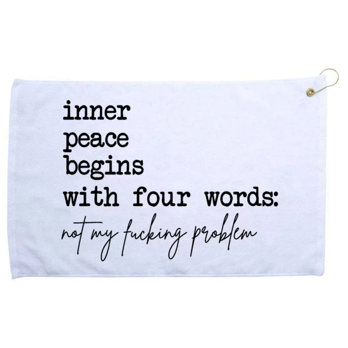 Inner Peace Begins With Four Words Not My Fking Problem Grommeted Golf Towel