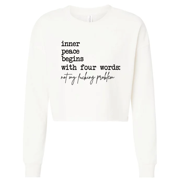 Inner Peace Begins With Four Words Not My Fking Problem Cropped Pullover Crew