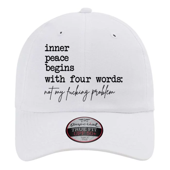 Inner Peace Begins With Four Words Not My Fking Problem The Original Performance Cap