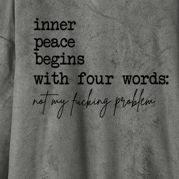 Inner Peace Begins With Four Words Not My Fking Problem T Hooded Wearable Blanket