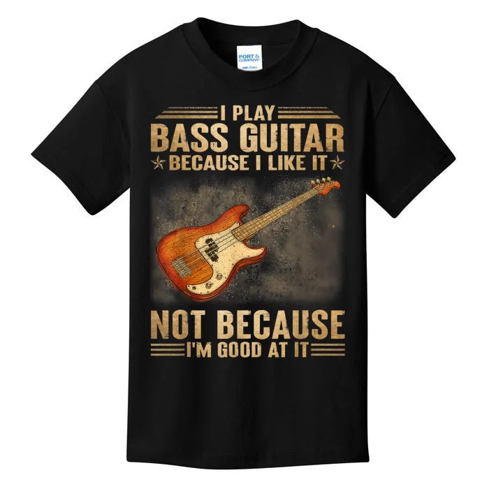 I Play Bass Guitar Because I Like It Not Because I'm Good At Kids T-Shirt