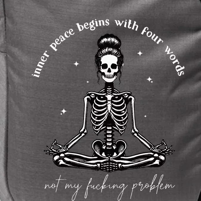 Inner Peace Begins With Four Words Not My Fucking Problem Impact Tech Backpack