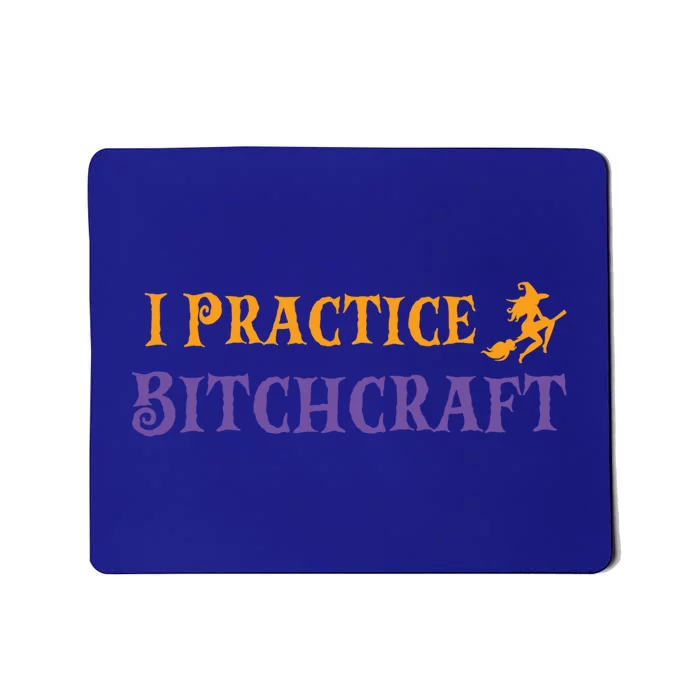 I Practice Bitchcraft Adult Halloween Mom Sarcastic Witch Meaningful Gift Mousepad