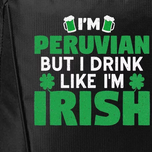 I'm Peruvian But I Drink Like I'm Irish Patrick's Day City Backpack