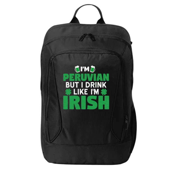 I'm Peruvian But I Drink Like I'm Irish Patrick's Day City Backpack