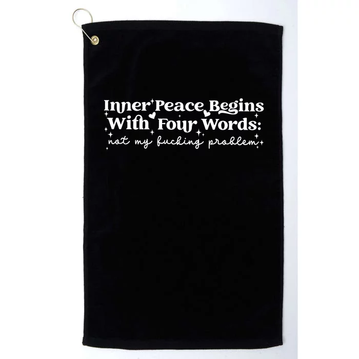 Inner Peace Begins With Four Words Platinum Collection Golf Towel