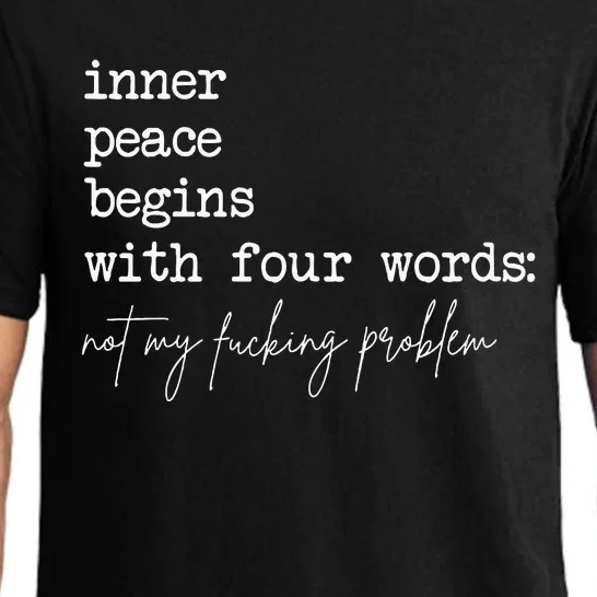 Inner Peace Begins With Four Words Not My Fucking Problem Pajama Set