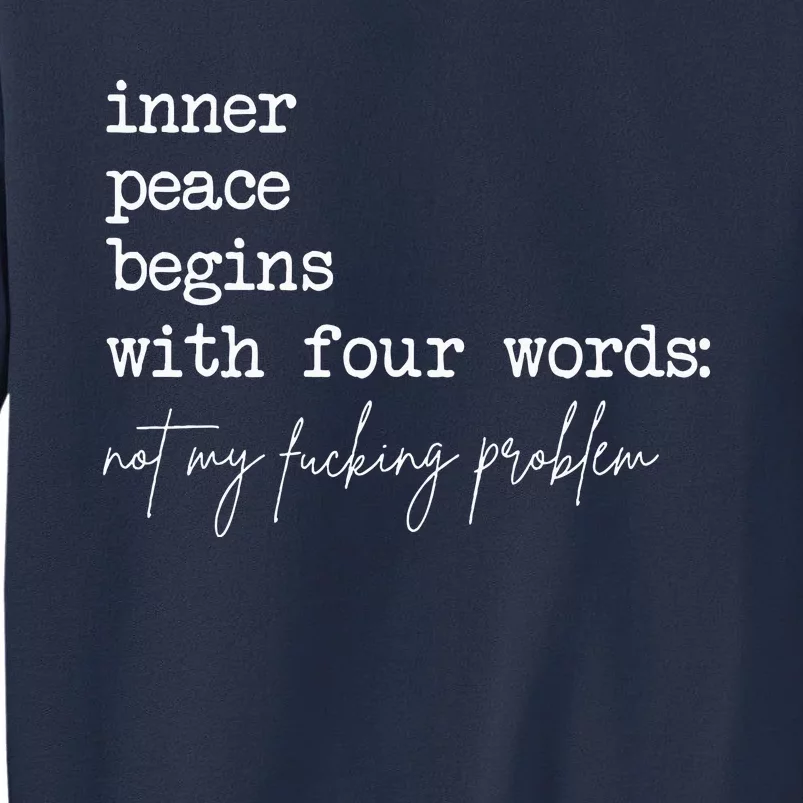 Inner Peace Begins With Four Words Not My Fucking Problem Sweatshirt