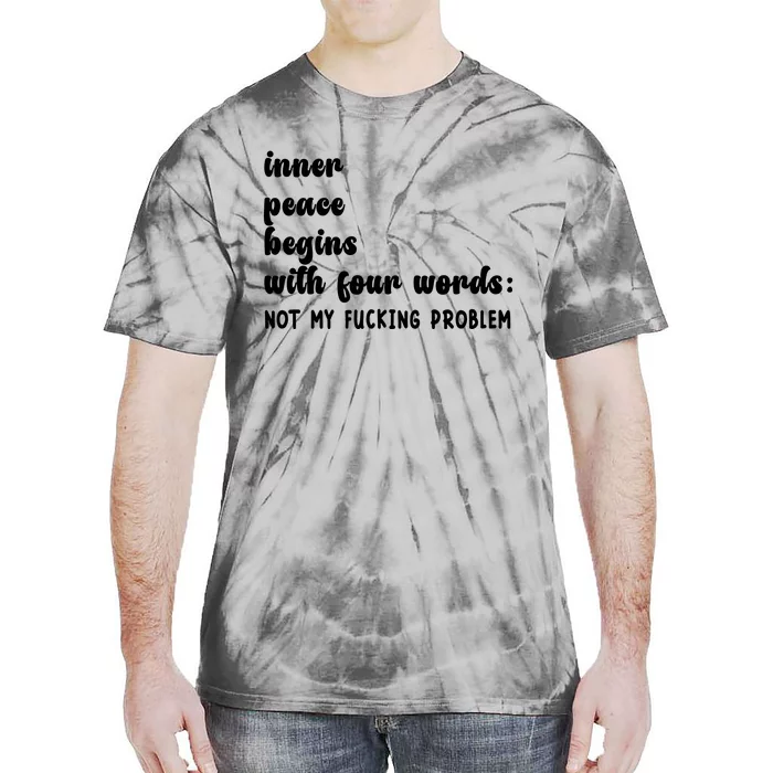 Inner Peace Begins With Four Words Hilarious Joke Tie-Dye T-Shirt