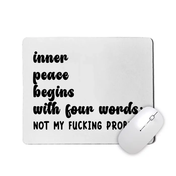 Inner Peace Begins With Four Words Hilarious Joke Mousepad