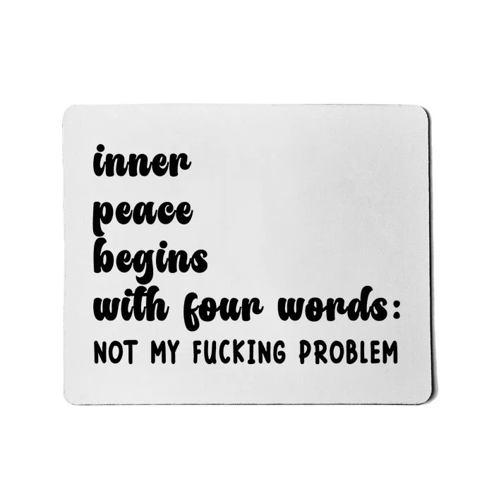 Inner Peace Begins With Four Words Hilarious Joke Mousepad