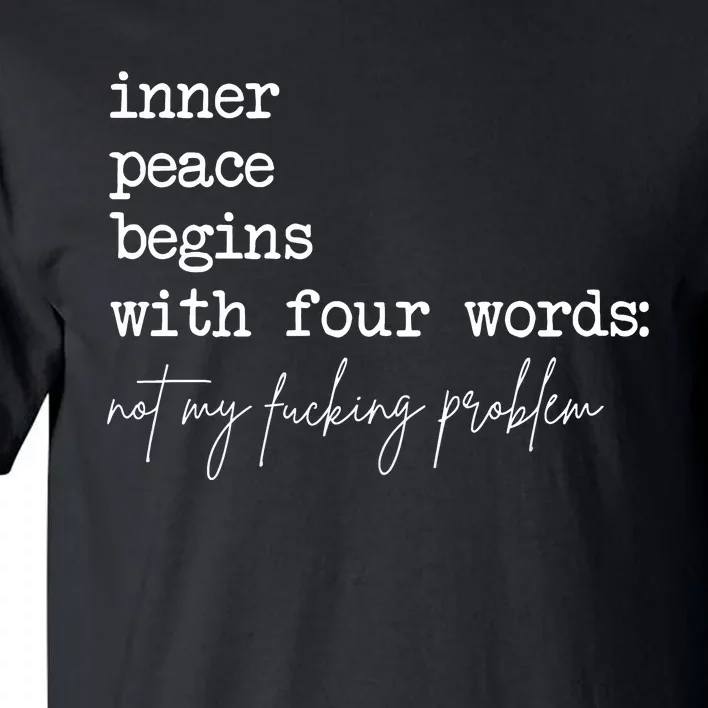 Inner Peace Begins With Four Words Tall T-Shirt