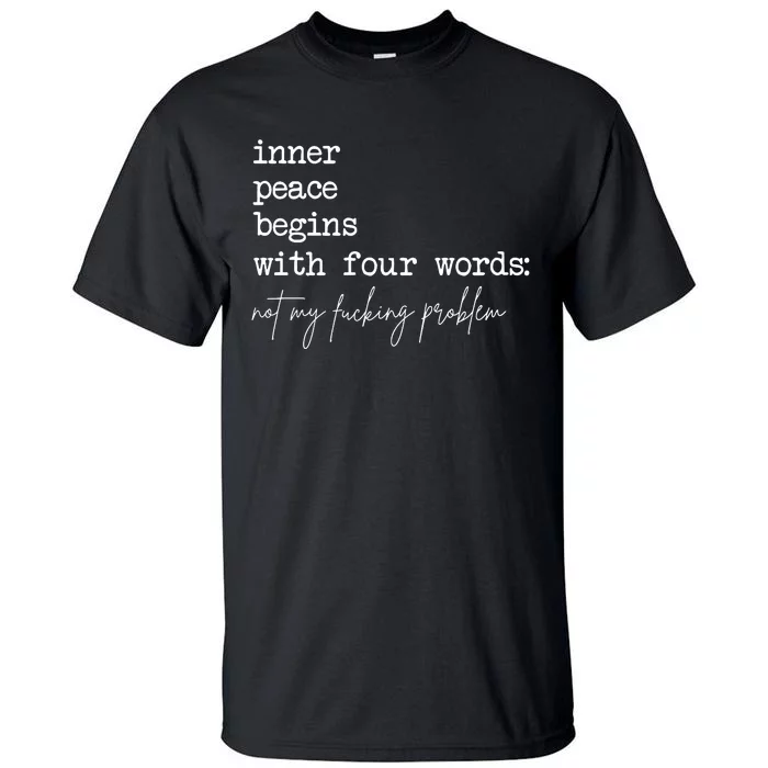 Inner Peace Begins With Four Words Tall T-Shirt