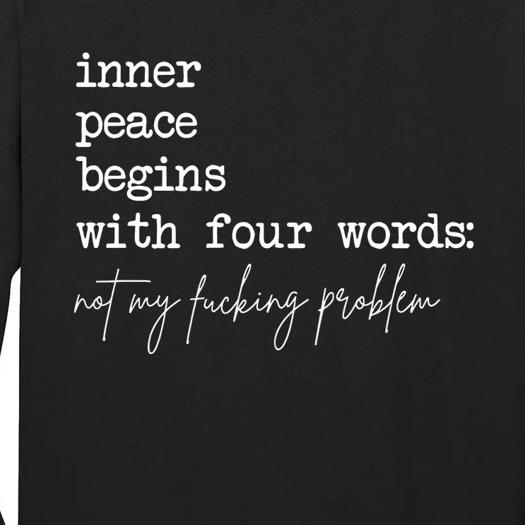 Inner Peace Begins With Four Words Tall Long Sleeve T-Shirt