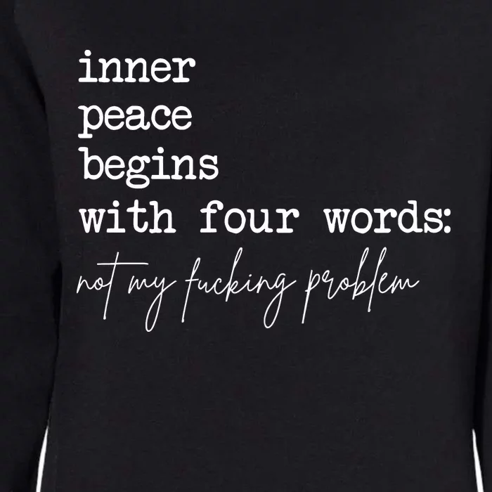 Inner Peace Begins With Four Words Womens California Wash Sweatshirt