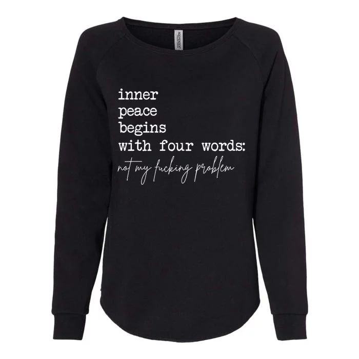 Inner Peace Begins With Four Words Womens California Wash Sweatshirt