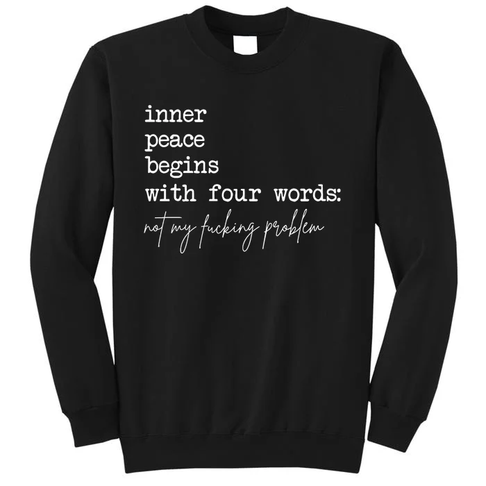 Inner Peace Begins With Four Words Tall Sweatshirt