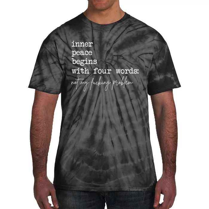 Inner Peace Begins With Four Words Tie-Dye T-Shirt