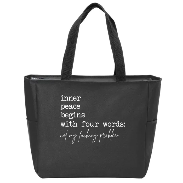 Inner Peace Begins With Four Words Zip Tote Bag