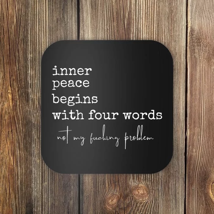 Inner Peace Begins With Four Words Coaster