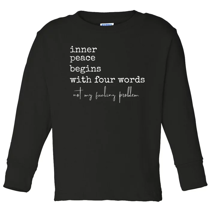 Inner Peace Begins With Four Words Toddler Long Sleeve Shirt