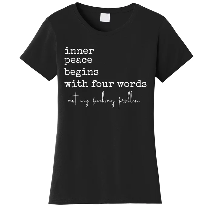 Inner Peace Begins With Four Words Women's T-Shirt